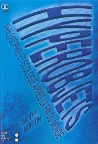 Hyperobjets : philosophie et écologie après la fin du monde