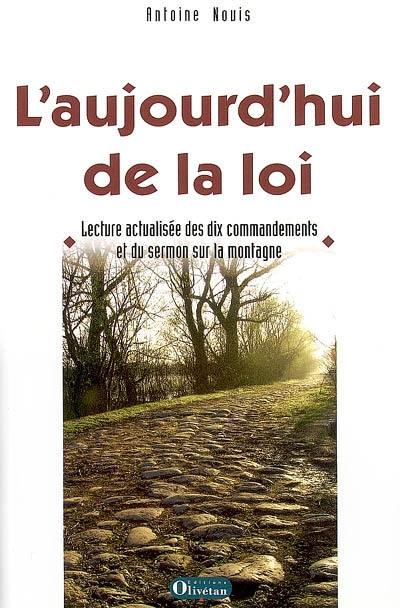 L'aujourd'hui de la loi : lecture actualisée des dix commandements et du sermon sur la montagne