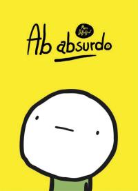 Ab absurdo. Vol. 1. La fin du monde est pour hier !