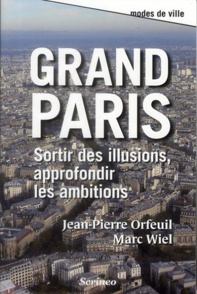 Grand Paris : sortir des illusions, approfondir les ambitions