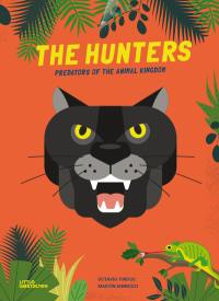 The hunters : predators of the animal kingdom