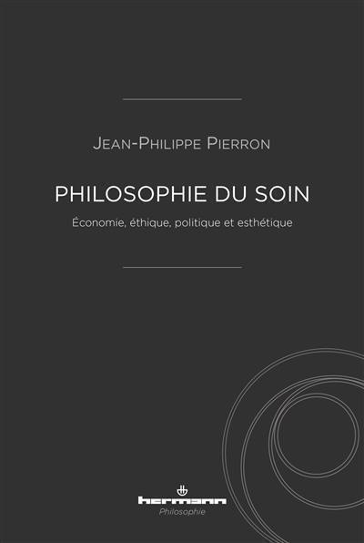 Philosophie du soin : économie, éthique, politique et esthétique