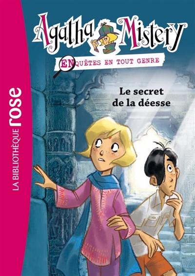 Agatha Mistery : enquêtes en tout genre. Vol. 1. Le secret de la déesse