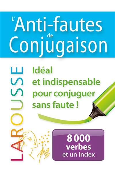 L'anti-fautes de conjugaison : 8.000 verbes et un index