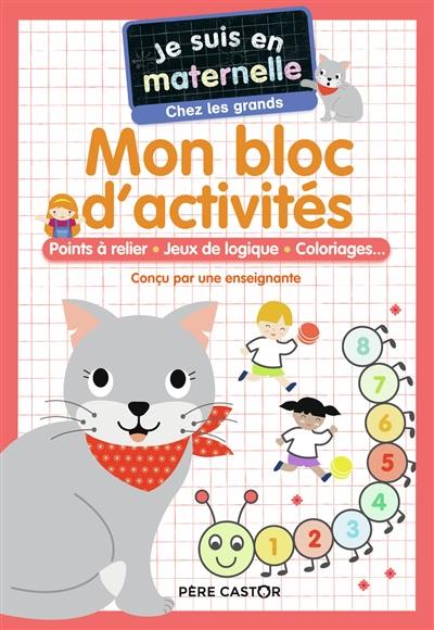 Mon bloc d'activités, chez les grands : points à relier, jeux de logique, coloriages...