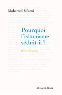 Pourquoi l'islamisme séduit-il ?