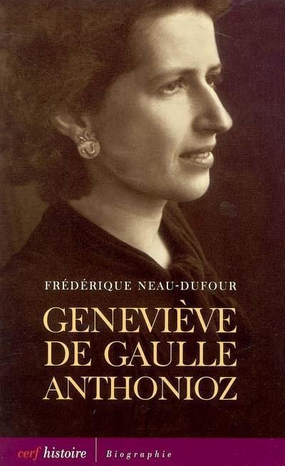 Geneviève de Gaulle Anthonioz : l'autre de Gaulle