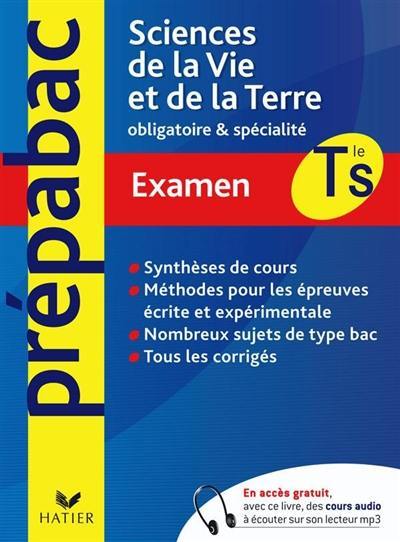 Sciences de la vie et de la Terre Tle S : obligatoire et spécialité : examen