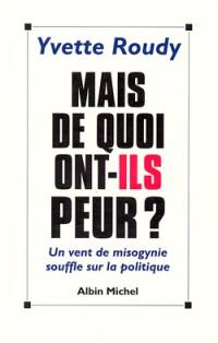 Mais de quoi ont-ils peur ? : un vent de misogynie souffle sur la politique