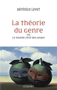 La théorie du genre ou Le monde rêvé des anges : l'identité sexuelle comme malédiction