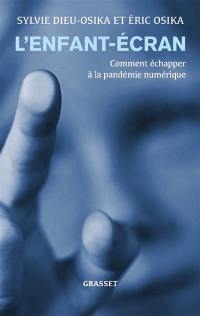 L'enfant-écran : comment échapper à la pandémie numérique