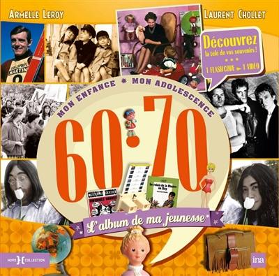 L'album de ma jeunesse, 60-70 : mon enfance, mon adolescence