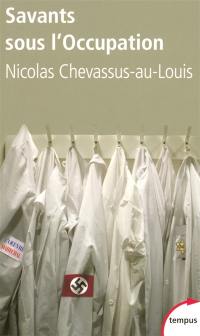 Savants sous l'Occupation : enquête sur la vie scientifique française entre 1940 et 1944