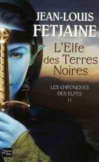 Les chroniques des elfes. Vol. 2. L'elfe des Terres noires