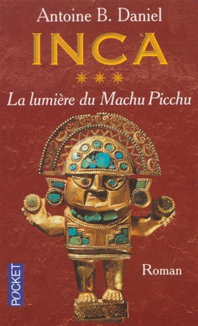 Inca. Vol. 3. La lumière du Machu Picchu