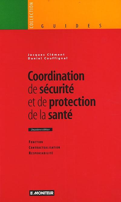 Coordination de sécurité et de protection de la santé : fonction, contractualisation, responsabilité