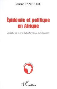 Epidémie et politique en Afrique : maladie du sommeil et tuberculose au Cameroun