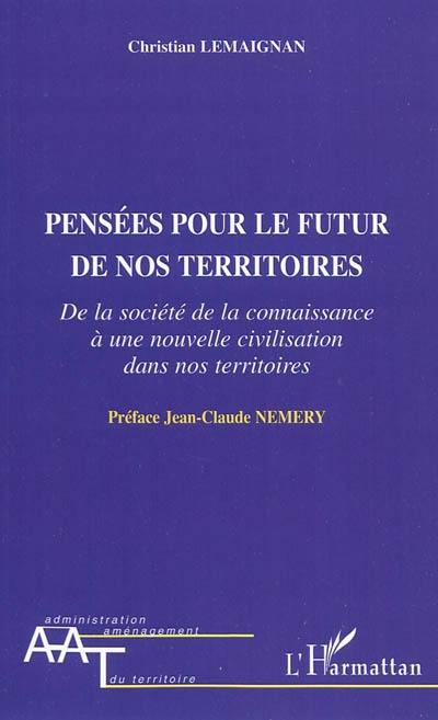 Pensées pour le futur de nos territoires : de la société de la connaissance à une nouvelle civilisation dans nos territoires