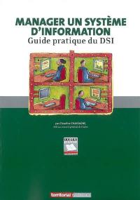 Manager un système d'information : guide pratique du DSI