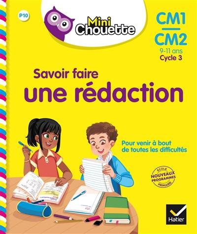 Savoir faire une rédaction, CM1-CM2, 9-11 ans, cycle 3 : nouveaux programmes école primaire