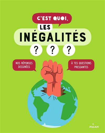 C'est quoi, les inégalités ? : nos réponses dessinées à tes questions pressantes