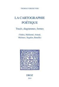 La cartographie poétique : tracés, diagrammes, formes (Valéry, Mallarmé, Artaud, Michaux, Segalen, Bataille)