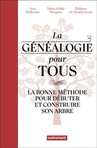 La généalogie pour tous : la bonne méthode pour débuter et construire son arbre