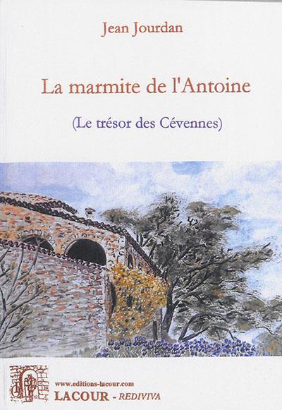 La marmite de l'Antoine : le trésor des Cévennes