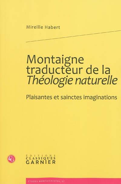 Montaigne traducteur de la Théologie naturelle : plaisantes et sainctes imaginations