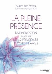 La pleine présence : une méditation basée sur les 12 principales psychothérapies