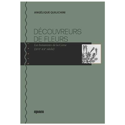 Découvreurs de fleurs : les botanistes de la Corse (XVIe-XXe siècle)