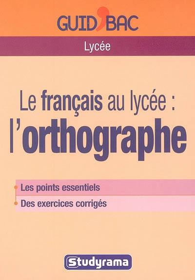 Le français au lycée : l'orthographe