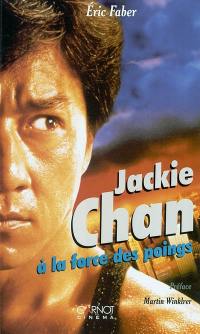 Jackie Chan : à la force des poings