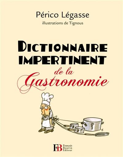 Dictionnaire impertinent de la gastronomie