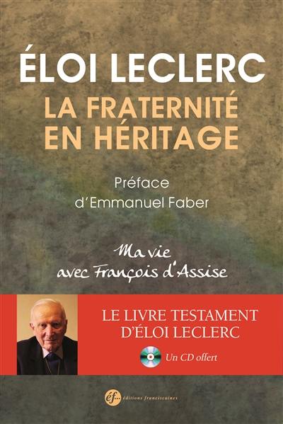 La fraternité en héritage : ma vie avec François d'Assise