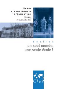 Revue internationale d'éducation, n° 52. Un seul monde, une seule école ?