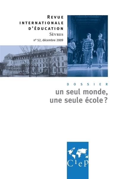 Revue internationale d'éducation, n° 52. Un seul monde, une seule école ?