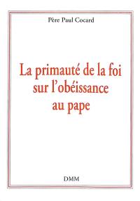 La primauté de la foi sur l'obéissance au pape