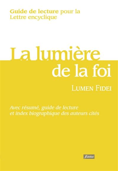 La lumière de la foi, Lumen fidei : guide de lecture pour la lettre encyclique