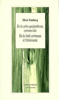 De la forêt ombreuse et frémissante. De la selva quejumbrosa estremecida