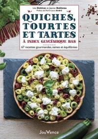 Quiches, tourtes et tartes à index glycémique bas : 67 recettes gourmandes, saines et équilibrées