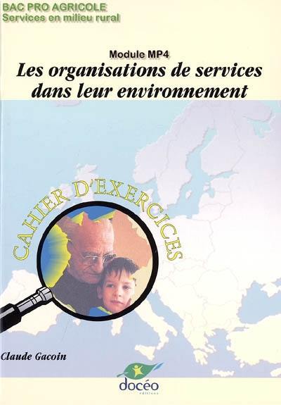 Les organisations de services dans leur environnement, bac pro agricole Services en milieu rural : module MP4 : cahier d'exercices