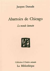 Le monde humain. Abattoirs de Chicago