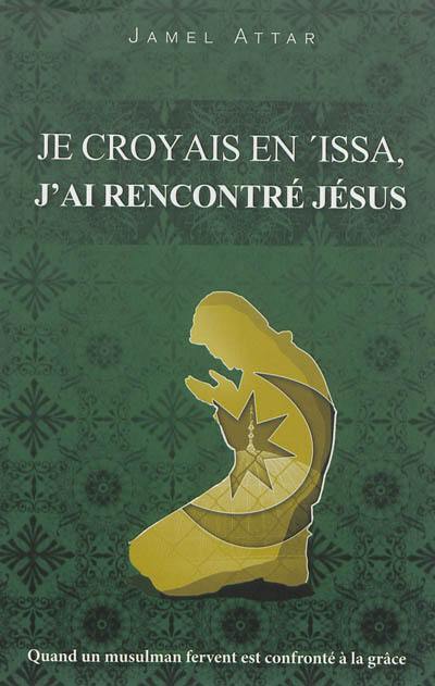 Je croyais en 'Issa, j'ai rencontré Jésus