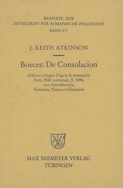 Boeces, De consolacion : édition critique d'après le manuscrit Paris, Bibl. nationale, fr. 1096 : avec introduction, variantes, notes et glossaires