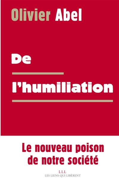 De l'humiliation : le nouveau poison de notre société