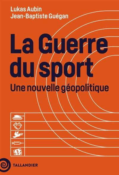 La guerre du sport : une nouvelle géopolitique