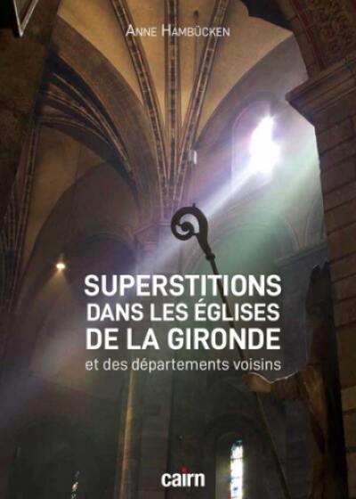 Superstitions dans les églises de la Gironde et des départements voisins