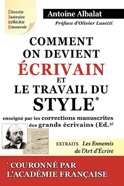 Comment on devient écrivain : d'après l'édition Plon-Nourrit et Cie de 1925. Le travail du style enseigné par les corrections manuscrites des grands écrivains. Les ennemis de l'art d'écrire : extraits