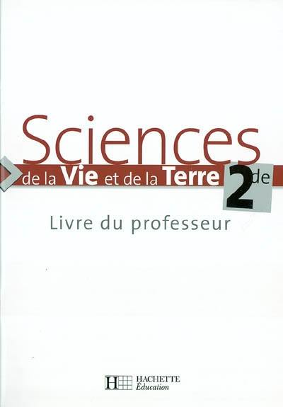 Sciences de la vie et de la terre, 2de : livre du professeur